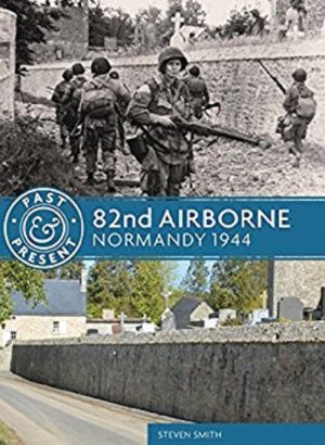 82nd Airborne: Normandy 1944 Past & Present