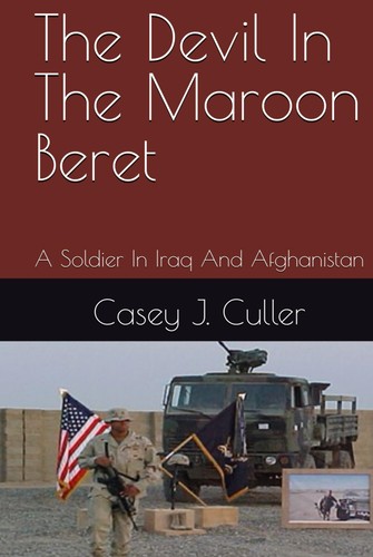THE DEVIL IN THE MAROON BERET: A Soldier in Iraq and Afghanistan