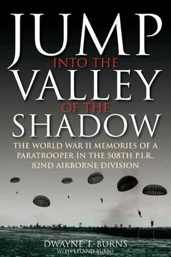 Jump: Into The Valley Of The Shadow — The WWII Memories of a Paratrooper